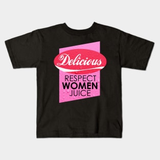 Delicious Respect Women Juice Kids T-Shirt